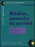 Couverture du livre « Medias, pouvoirs et societe » de Pascal Chabaud aux éditions Ellipses