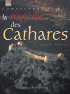 Couverture du livre « Comprendre la tragédie des cathares » de Bibollet-Bouchard-Ca aux éditions Ouest France