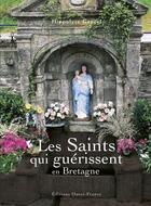 Couverture du livre « Les saints guérissent en Bretagne » de  aux éditions Ouest France