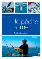 Couverture du livre « Je pêche en mer ; guide d'initiation » de Alain Lemarquand aux éditions Ouest France