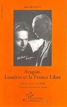 Couverture du livre « Aragon, londres et la france libre » de Benett John aux éditions L'harmattan