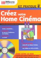 Couverture du livre « Kit Pratique Creez Votre Home Cinema » de Abou Olivier aux éditions Micro Application
