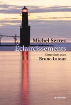 Couverture du livre « Éclaircissements : entretiens » de Michel Serres et Bruno Latour aux éditions Le Pommier