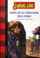 Couverture du livre « Leïla et la mémoire des roses » de Nicolas Ryser et Ghislaine Biondi aux éditions Bayard Jeunesse