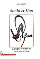 Couverture du livre « Sonia et Max ; l'appartenance » de Alain Karmo aux éditions Societe Des Ecrivains