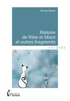 Couverture du livre « Histoire de nine et muce et autres fragments » de Nicolas Breton aux éditions Societe Des Ecrivains
