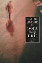 Couverture du livre « Un pont dans la nuit » de Carlos Victoria aux éditions Phebus