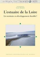 Couverture du livre « L'estuaire de la Loire ; un territoire en développement durable ? » de Laure Despres aux éditions Pu De Rennes