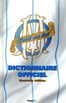 Couverture du livre « Dictionnaire officiel de l'Olympique de Marseille » de Agnello Thierry aux éditions Hugo Sport