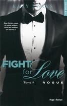 Couverture du livre « Fight for love Tome 4 : Rogue » de Katy Evans aux éditions Hugo Roman