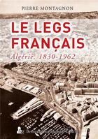 Couverture du livre « Le legs français ; Algérie, 1830-1962 » de Pierre Montagnon aux éditions Giovanangeli Artilleur
