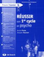 Couverture du livre « Réussir le 1er cycle en psychologie » de Piolat/Vauclair aux éditions De Boeck