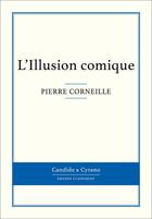 Couverture du livre « L'iIllusion comique » de Pierre Corneille aux éditions Candide & Cyrano