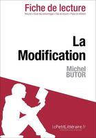 Couverture du livre « Fiche de lecture : la modification de Michel Butor ; analyse complète de l'oeuvre et résumé » de Evelyne Marotte aux éditions Lepetitlitteraire.fr