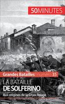 Couverture du livre « La bataille de Solferino ; aux origines de la Croix-Rouge » de Camille David aux éditions 50 Minutes