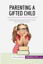 Couverture du livre « Parenting a Gifted Child » de 50minutes aux éditions 50minutes.com