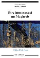 Couverture du livre « Être homosexuel au Maghreb » de  aux éditions Karthala