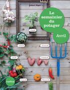 Couverture du livre « Le semainier du potager » de Robert Elger aux éditions Rustica Editions