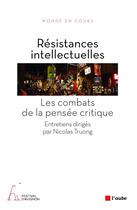Couverture du livre « Résistances intellectuelles » de  aux éditions Editions De L'aube