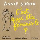 Couverture du livre « C'est quoi être féministe ? » de Pascal Lemaitre et Annie Sugier aux éditions Editions De L'aube