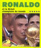 Couverture du livre « Ronaldo Et Le Bresil ; Champions Du Monde » de Philippe Da Silva aux éditions Favre