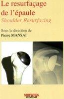 Couverture du livre « Le resurfaçage de l'épaule » de Mansat P aux éditions Sauramps Medical