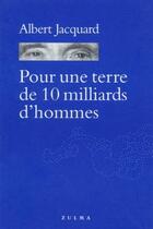 Couverture du livre « Pour une terre de 10 milliards d'hommes » de Albert Jacquard aux éditions Zulma
