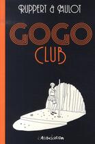 Couverture du livre « Gogo club » de Ruppert F/Mulot J aux éditions L'association