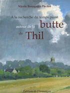 Couverture du livre « À la recherche du temps passé autour de la butte de Thil » de Bourgeois-Puchot aux éditions Armancon