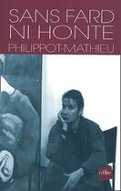 Couverture du livre « Sans fard ni honte » de Andree Philippot-Mathieu aux éditions Edite