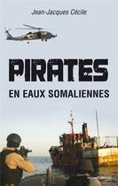 Couverture du livre « Pirates en eaux somaliennes » de Jean-Jacques Cecile aux éditions Nouveau Monde