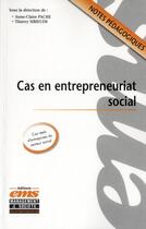 Couverture du livre « Cas en entrepreneuriat social » de Anne-Claire Pache et Thierry Sibieude aux éditions Ems