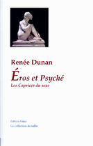 Couverture du livre « Eros et Psyché ; les caprices du sexe » de Renee Dunan aux éditions Paleo