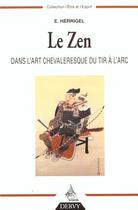 Couverture du livre « Le zen dans l'art chevaleresque du tir à l'arc » de E. Herrigel aux éditions Dervy