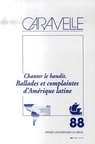Couverture du livre « Chanter le bandit : ballades et complaintes d'amerique latine » de Jacques Gilard aux éditions Pu Du Midi