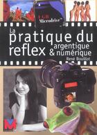 Couverture du livre « La pratique du reflex argentique et numérique » de Rene Bouillot aux éditions Vm