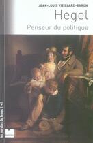 Couverture du livre « Hegel, penseur du politique » de Vieillard-Baron aux éditions Felin
