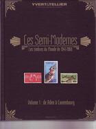 Couverture du livre « Les semi-modernes ; les timbres du monde de 1941-1960 t.1 ; de Aden à Luxembourg » de Yvert et Tellier aux éditions Yvert Et Tellier