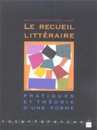 Couverture du livre « Le Recueil littéraire : Pratiques et théorie d'une forme » de Pur aux éditions Pu De Rennes