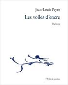 Couverture du livre « Les voiles d'encre » de Jean-Louis Peyre aux éditions L'arbre A Paroles