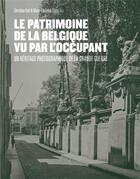 Couverture du livre « Le patrimoine de la Belgique vu par l'occupant ; les photographies allemandes (1917-1918) » de  aux éditions Cfc