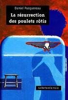 Couverture du livre « La résurrection des poulets rôtis » de Daniel Pasquereau aux éditions La Bartavelle
