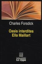 Couverture du livre « Oasis interdites d'Ella Maillart » de Forsdick/Charles aux éditions Zoe