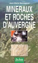 Couverture du livre « Roches Et Mineraux D'Auvergne » de Barnagaud/Jean-Marie aux éditions De Boree