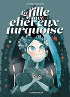 Couverture du livre « La fille aux cheveux turquoise » de Elena Triolo aux éditions Anspach