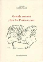 Couverture du livre « Grands amours chez les petits-vivant » de Daniel Frank aux éditions Humus