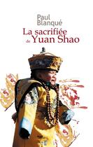 Couverture du livre « La sacrifiée de Yuan Shao » de Paul Blanque aux éditions Mael