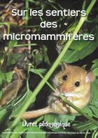 Couverture du livre « Sur les sentiers des micromammifères » de Georges Abadie aux éditions Editions Du Rat D'or