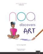 Couverture du livre « NOA DISCOVERS ART : NOA DISCOVERS ART » de Stéphane Cuxac et Anna Djigo-Koffi aux éditions Editions Hybrid