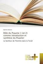 Couverture du livre « Role du Psaume 1 (et 2) comme introduction et Synthèse du Psautier : Le bonheur de l'homme dans la Torah » de Ephrem Dannon aux éditions Croix Du Salut